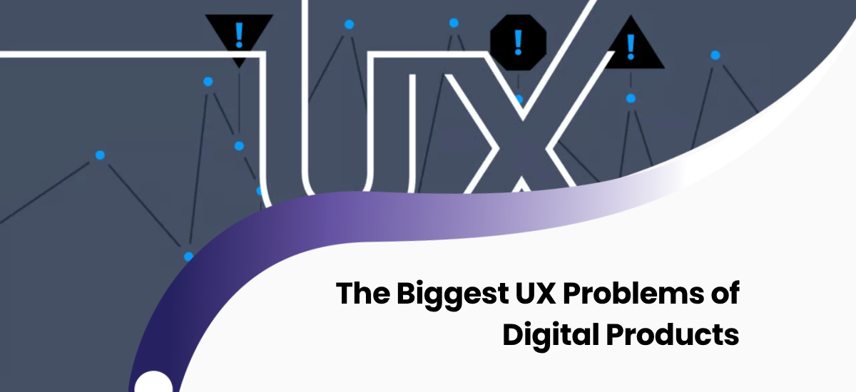 UX Problems of Digital Products